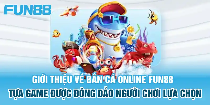 Game Bắn cá online được đông đảo người chơi ưa chuộng